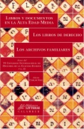 Libros y documentos en la Alta Edad Media. Los libros de derecho. Los archivos familiares : Actas del VI Congreso Internacional de Historia de la Cultura Escrita, Vol. II